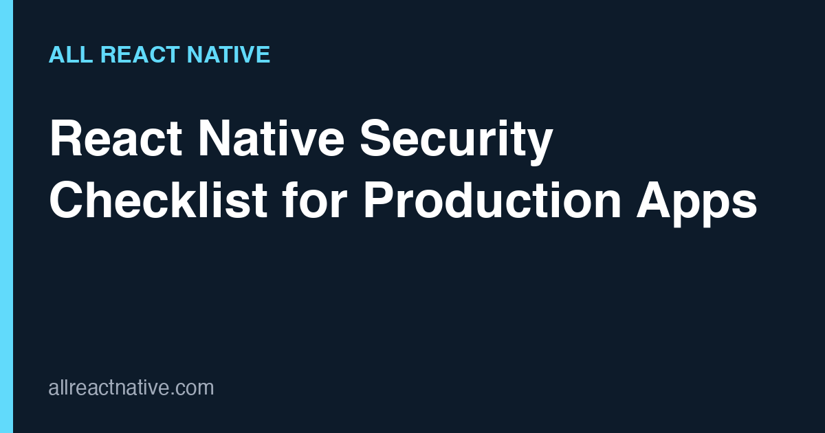 React Native Security Checklist for Production Apps